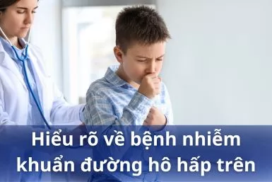 Hiểu rõ về bệnh nhiễm khuẩn đường hô hấp trên: Nguyên nhân, triệu chứng và phương pháp điều trị