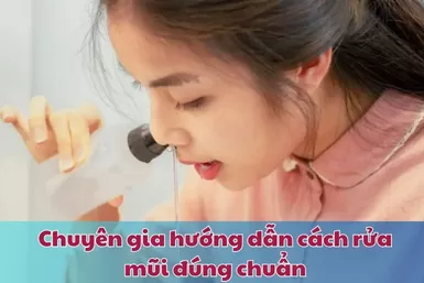 Chuyên gia hưỡng dẫn cách rửa mũi đúng chuẩn