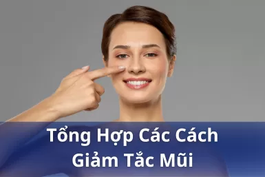 Tổng hợp các cách giảm tắc mũi