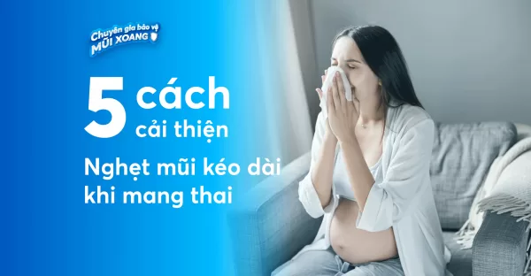 Mẹ bầu bị nghẹt mũi kéo dài, chồng học lỏm ngay 5 cách này!