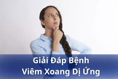 [Giải đáp] Bệnh viêm xoang dị ứng có nguy hiểm không? Chữa trị như thế nào hiệu quả nhất?