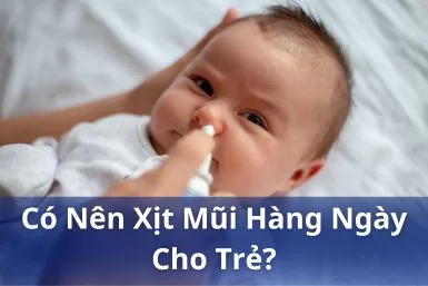 Chuyên gia tư vấn: có nên xịt mũi cho bé hàng ngày không?