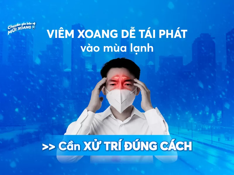 Viêm xoang dễ tái phát vào mùa lạnh, cần xử trí đúng cách