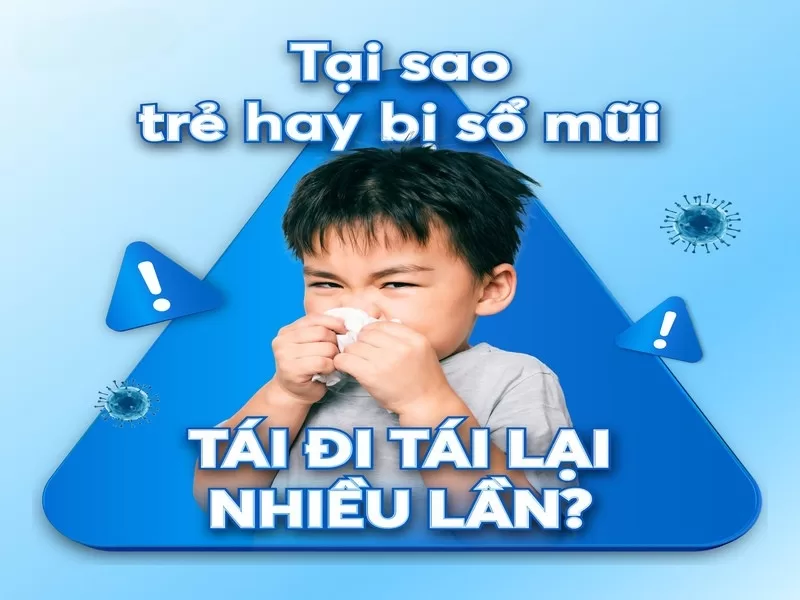 Nguyên nhân trẻ hay bị sổ mũi tái đi tái lại