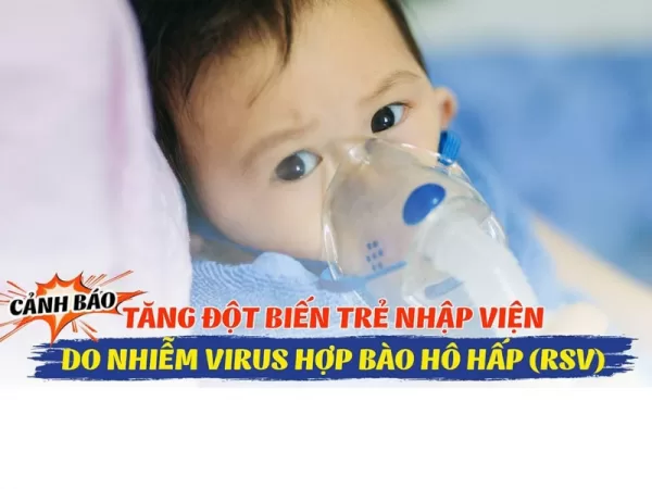 Gia tăng tỉ lệ trẻ nhập viện do nhiễm virus RSV